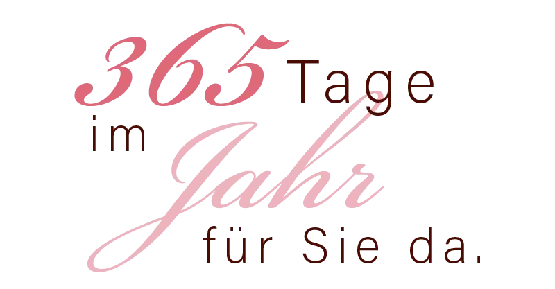 Dekorativer Schriftzug: 365 Tage im Jahr für Sie da.
