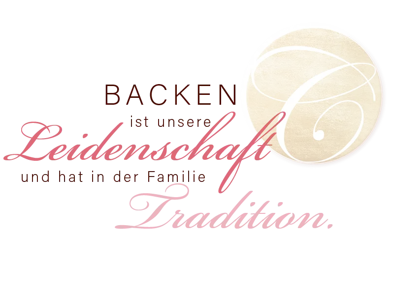 Dekorativer Schriftzug: Backen ist unsere Leidenschaft und ha in der Familie Tradition.