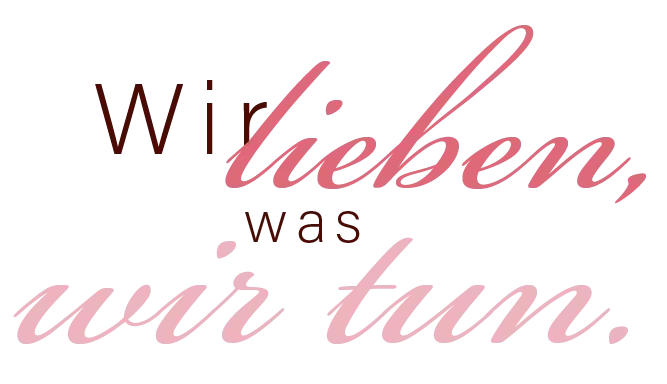Dekorativer Schriftzug: Wir lieben was wir tun.